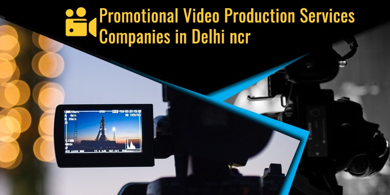 Promotional video production companies in Delhi NCR
